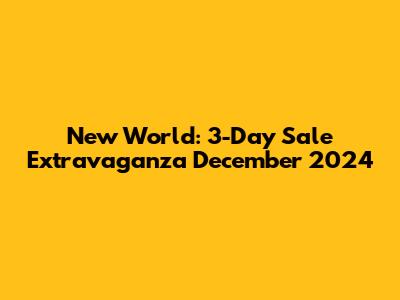 New World: 3-Day Sale Extravaganza December 2024