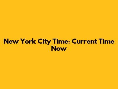 New York City Time: Current Time Now