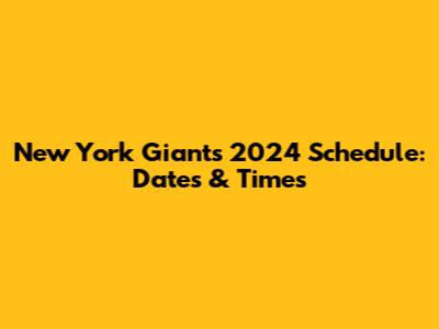 New York Giants 2024 Schedule: Dates & Times