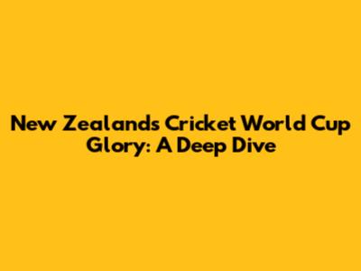 New Zealand's Cricket World Cup Glory: A Deep Dive
