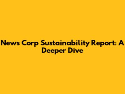 News Corp Sustainability Report: A Deeper Dive