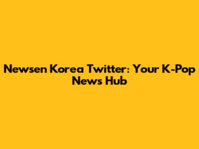 Newsen Korea Twitter: Your K-Pop News Hub