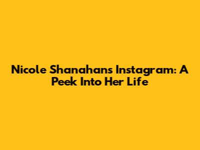 Nicole Shanahan's Instagram: A Peek Into Her Life