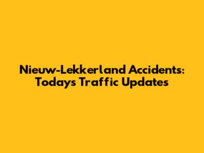 Nieuw-Lekkerland Accidents: Today's Traffic Updates