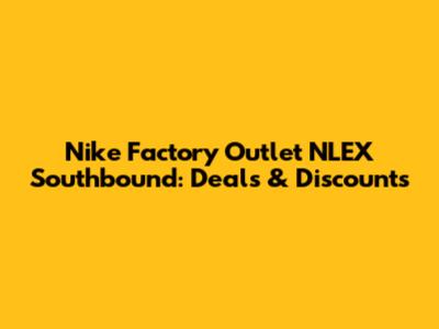 Nike Factory Outlet NLEX Southbound: Deals & Discounts