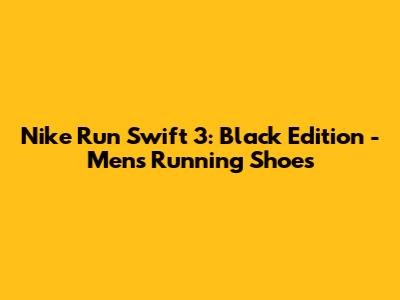 Nike Run Swift 3: Black Edition - Men's Running Shoes