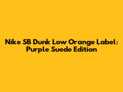 Nike SB Dunk Low Orange Label: Purple Suede Edition