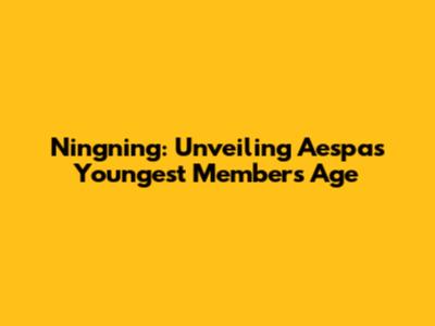 Ningning: Unveiling Aespa's Youngest Member's Age