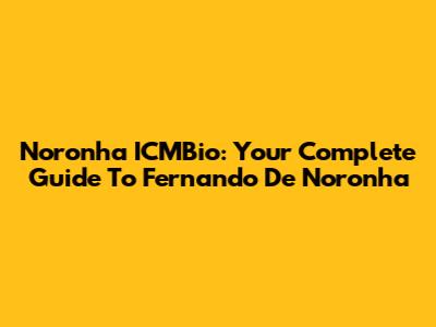 Noronha ICMBio: Your Complete Guide To Fernando De Noronha