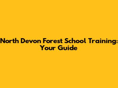 North Devon Forest School Training: Your Guide