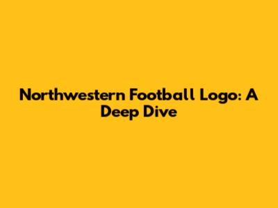 Northwestern Football Logo: A Deep Dive
