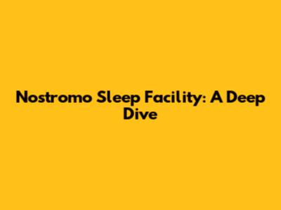 Nostromo Sleep Facility: A Deep Dive