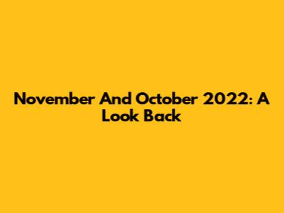 November And October 2022: A Look Back