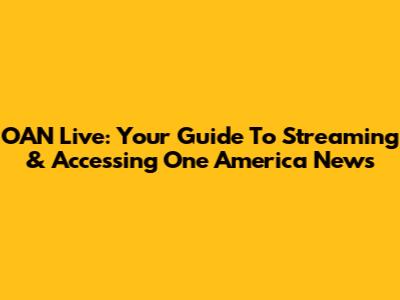 OAN Live: Your Guide To Streaming & Accessing One America News