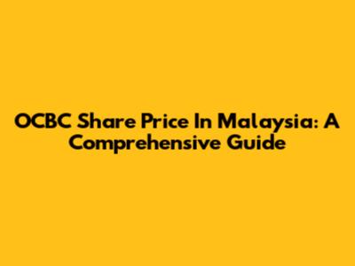 OCBC Share Price In Malaysia: A Comprehensive Guide
