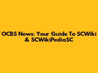 OCBS News: Your Guide To SCWiki & SCWikiPediaSC