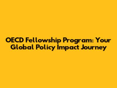 OECD Fellowship Program: Your Global Policy Impact Journey