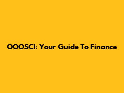 OOOSCI: Your Guide To Finance