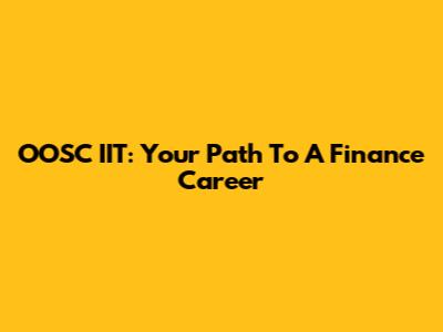 OOSC IIT: Your Path To A Finance Career