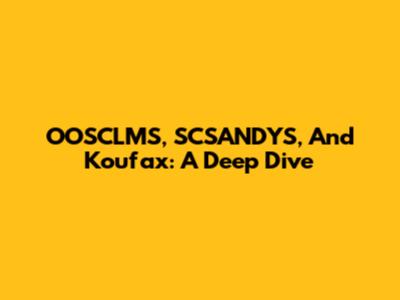 OOSCLMS, SCSANDYS, And Koufax: A Deep Dive