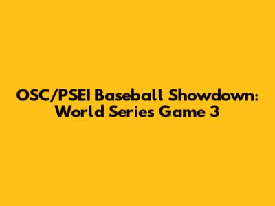 OSC/PSEI Baseball Showdown: World Series Game 3