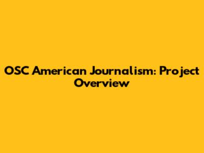 OSC American Journalism: Project Overview