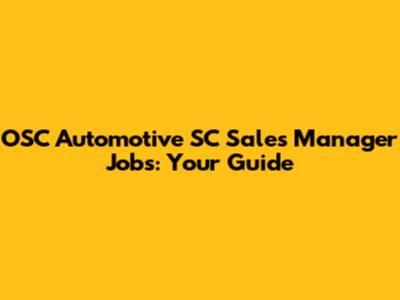 OSC Automotive SC Sales Manager Jobs: Your Guide