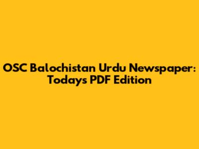 OSC Balochistan Urdu Newspaper: Today's PDF Edition