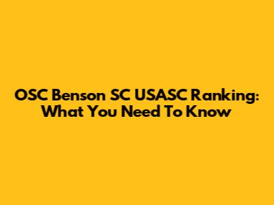 OSC Benson SC USASC Ranking: What You Need To Know
