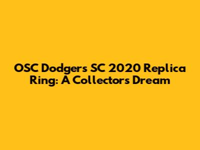 OSC Dodgers SC 2020 Replica Ring: A Collector's Dream