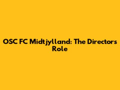 OSC FC Midtjylland: The Director's Role