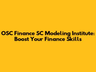 OSC Finance SC Modeling Institute: Boost Your Finance Skills