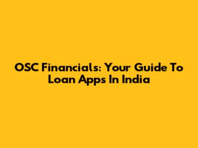 OSC Financials: Your Guide To Loan Apps In India