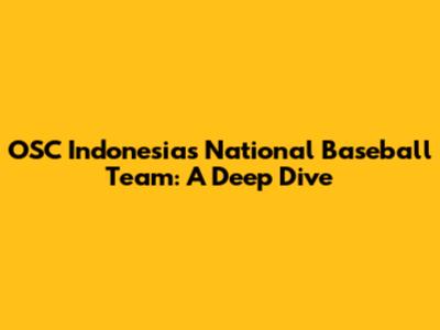 OSC Indonesia's National Baseball Team: A Deep Dive