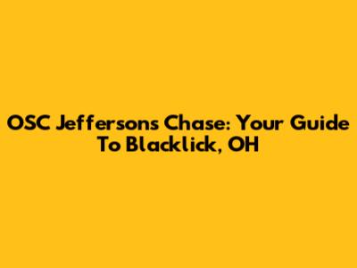 OSC Jefferson's Chase: Your Guide To Blacklick, OH