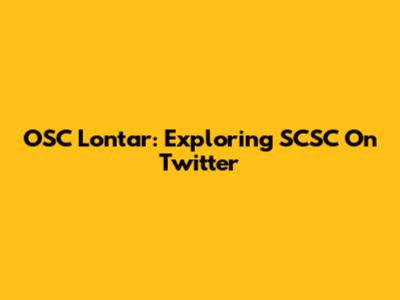 OSC Lontar: Exploring SCSC On Twitter