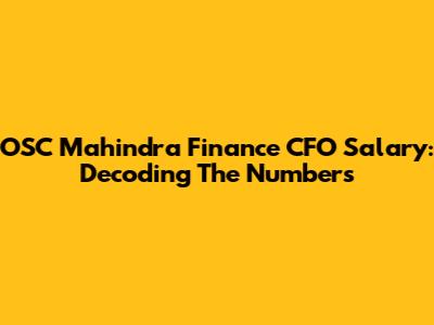 OSC Mahindra Finance CFO Salary: Decoding The Numbers