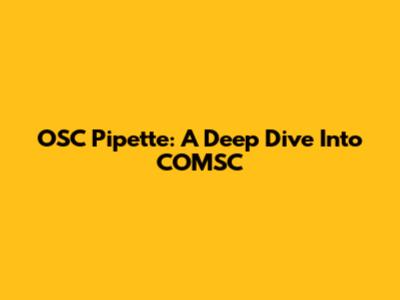 OSC Pipette: A Deep Dive Into COMSC