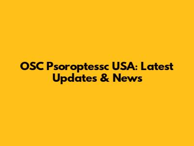 OSC Psoroptessc USA: Latest Updates & News