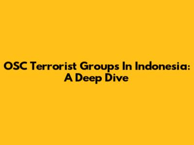 OSC Terrorist Groups In Indonesia: A Deep Dive