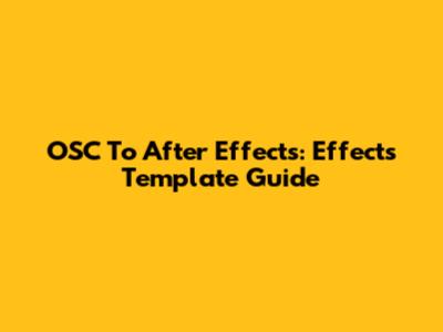OSC To After Effects: Effects Template Guide