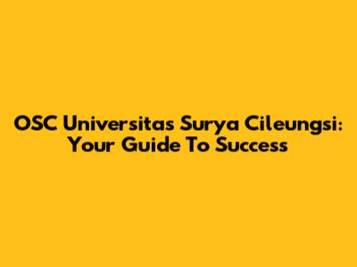 OSC Universitas Surya Cileungsi: Your Guide To Success