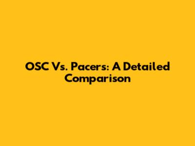 OSC Vs. Pacers: A Detailed Comparison