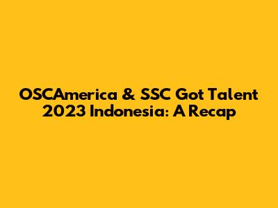 OSCAmerica & SSC Got Talent 2023 Indonesia: A Recap