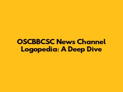 OSCBBCSC News Channel Logopedia: A Deep Dive