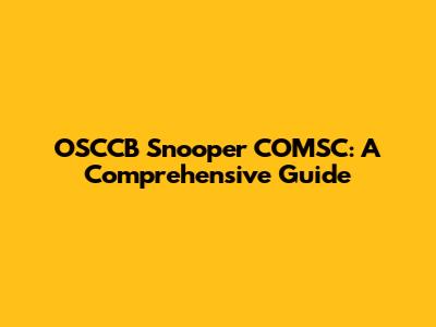 OSCCB Snooper COMSC: A Comprehensive Guide