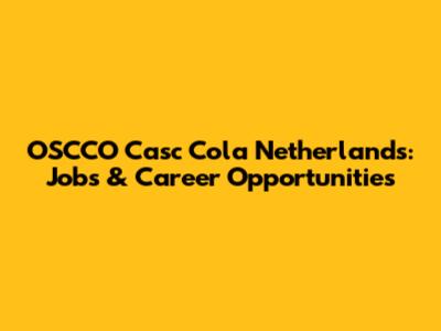 OSCCO Casc Cola Netherlands: Jobs & Career Opportunities