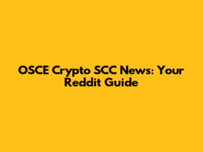 OSCE Crypto SCC News: Your Reddit Guide