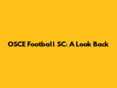OSCE Football SC: A Look Back