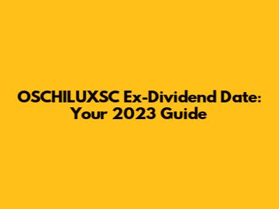 OSCHILUXSC Ex-Dividend Date: Your 2023 Guide